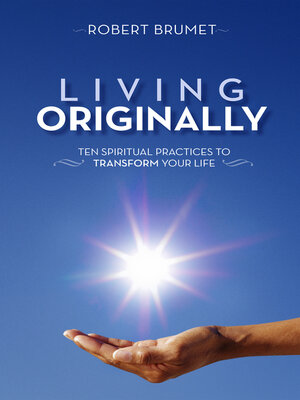 cover image of Living Originally: Ten Spiritual Practices to Transform Your Life